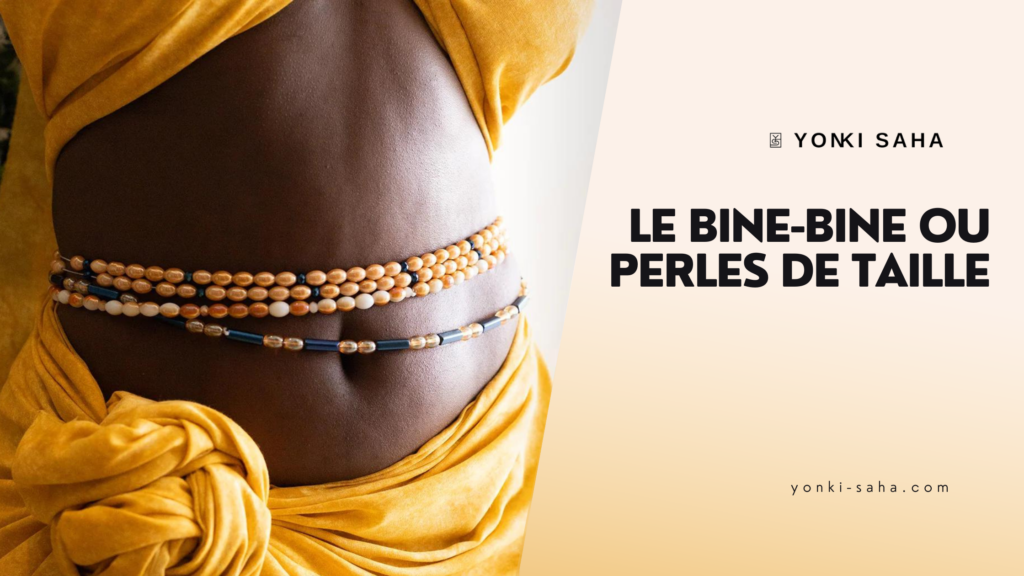 Le Bine-Bine : Perles de Taille, Héritage de Beauté et Symbole de Féminité